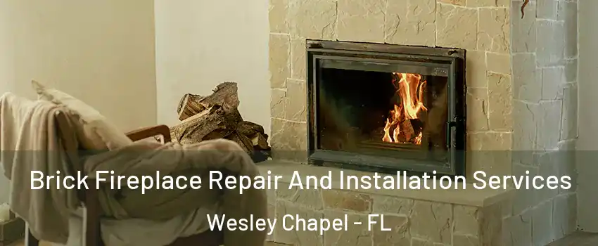  Brick Fireplace Repair And Installation Services Wesley Chapel - FL