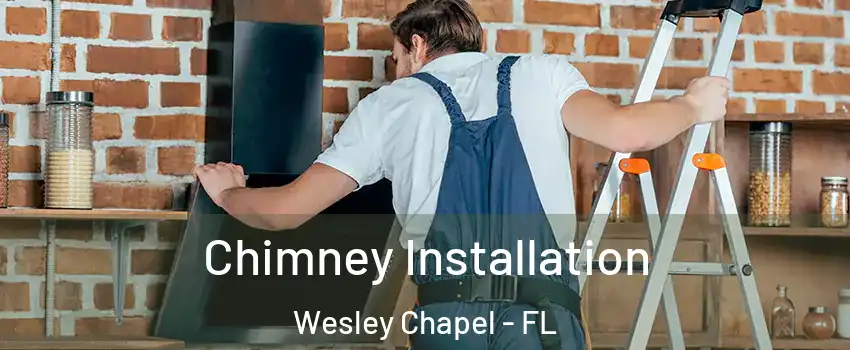  Chimney Installation Wesley Chapel - FL