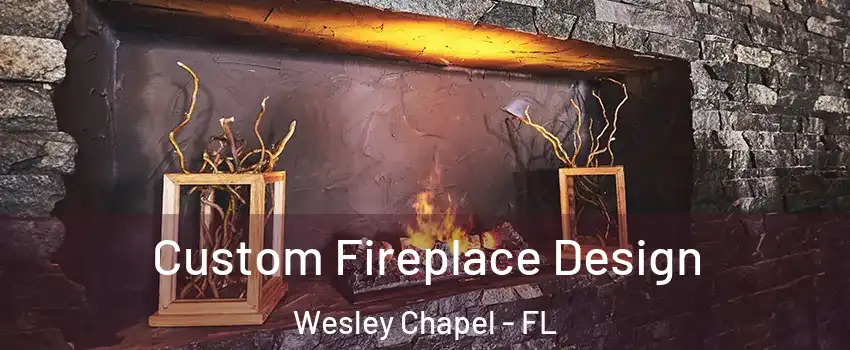  Custom Fireplace Design Wesley Chapel - FL