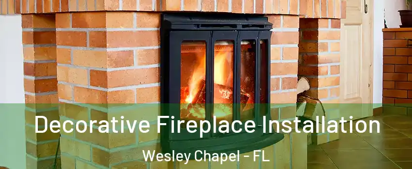  Decorative Fireplace Installation Wesley Chapel - FL