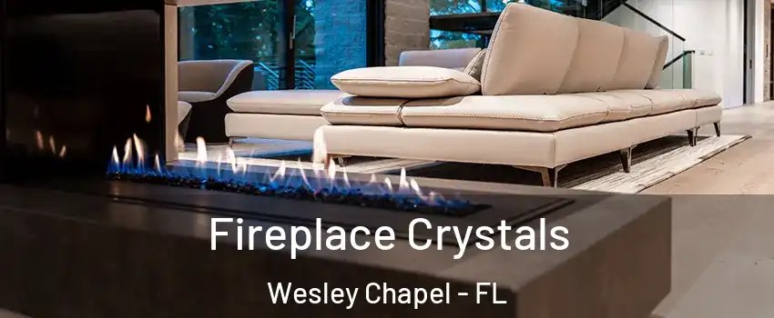  Fireplace Crystals Wesley Chapel - FL