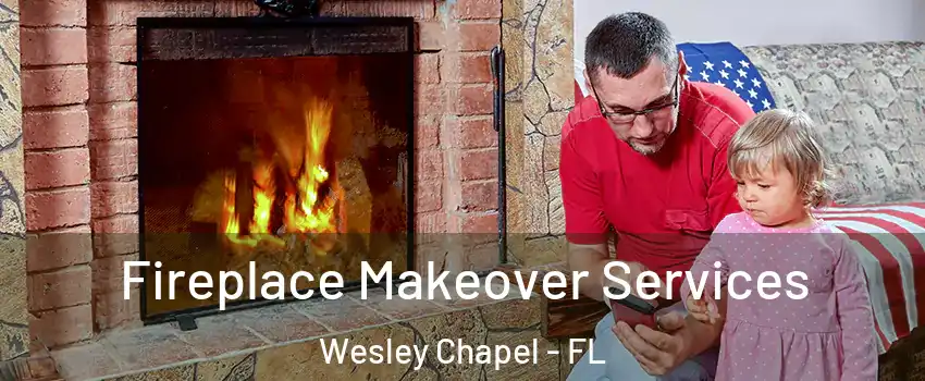  Fireplace Makeover Services Wesley Chapel - FL