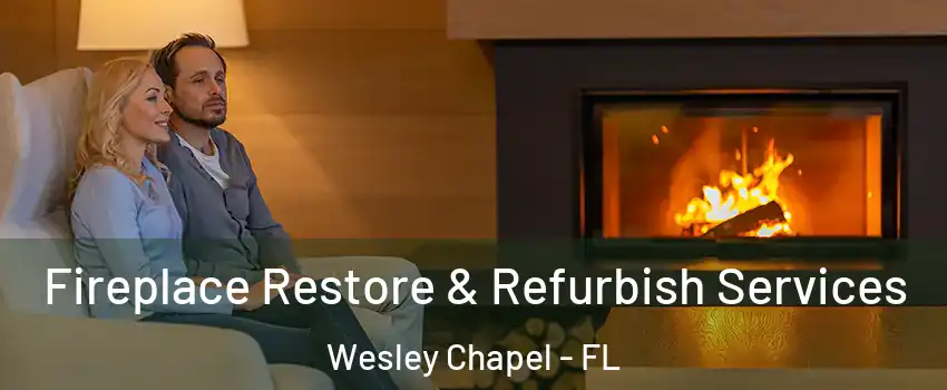  Fireplace Restore & Refurbish Services Wesley Chapel - FL