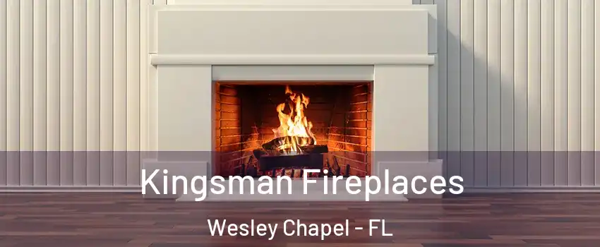  Kingsman Fireplaces Wesley Chapel - FL